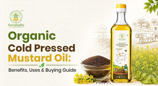 Organic Cold Pressed Mustard Oil: Benefits, Uses & Buying Guide