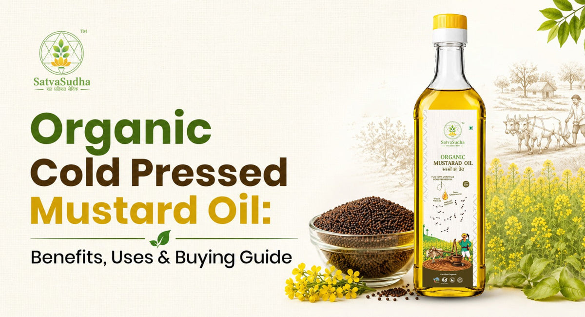 Organic Cold Pressed Mustard Oil: Benefits, Uses & Buying Guide