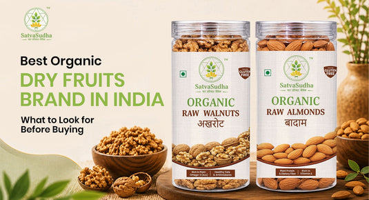 Best Organic Dry Fruits Brand in India: What to Look for Before Buying